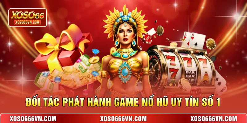 Đối tác phát hành game nổ hũ uy tín số 1